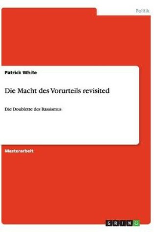 Cover of Die Macht des Vorurteils revisited. Die Doublette des Rassismus