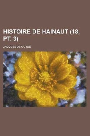 Cover of Histoire de Hainaut (18, PT. 3 )