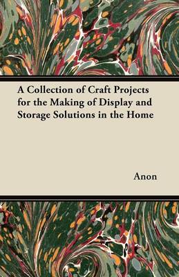 Book cover for A Collection of Craft Projects for the Making of Display and Storage Solutions in the Home