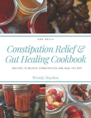 Book cover for Constipation Relief & Gut Healing Cookbook