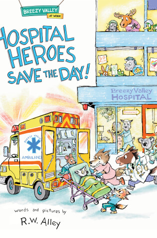Cover of Hospital Heroes Save the Day!