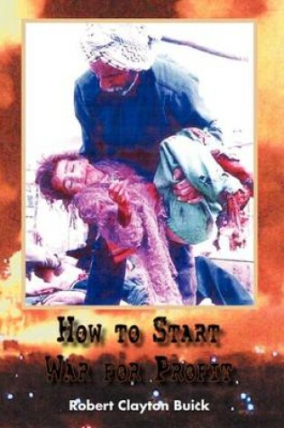 Cover of How to Start War for Profit