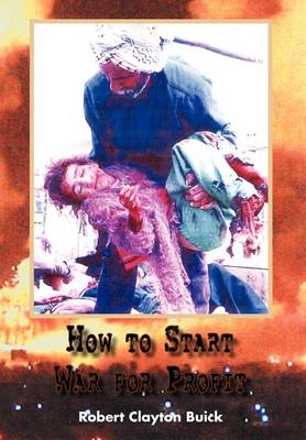 Book cover for How to Start War for Profit