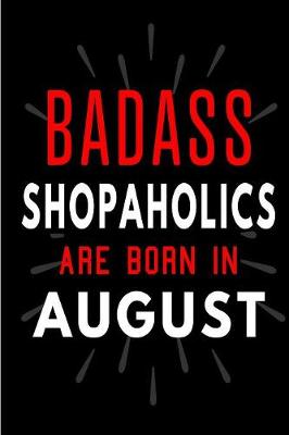 Book cover for Badass Shopaholics Are Born In Aug