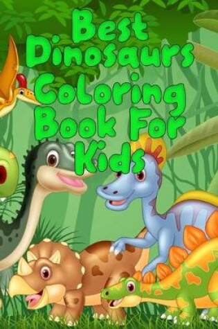 Cover of Best Dinosaurs coloring book for kids