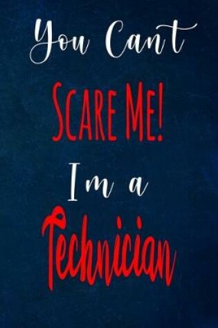 Cover of You Can't Scare Me! I'm A Technician