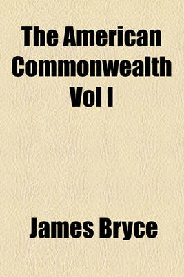 Book cover for The American Commonwealth Vol I