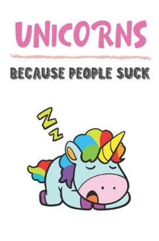 Cover of Unicorns Because People Suck