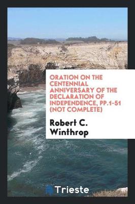 Book cover for Oration on the Centennial Anniversary of the Declaration of Independence, Pp.1-51 (Not Complete)