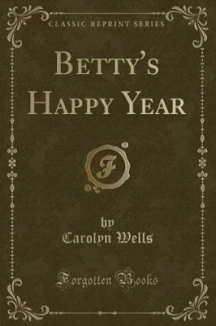 Cover of Betty's Happy Year (Classic Reprint)