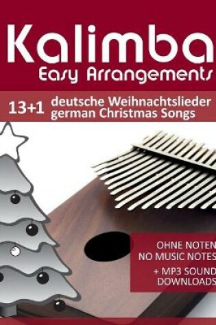 Cover of Kalimba Easy Arrangements - 13+1 Deutsche Weihnachtslieder / German Christmas songs