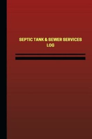 Cover of Septic Tank & Sewer Services Log (Logbook, Journal - 124 pages, 6 x 9 inches)