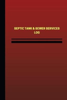 Book cover for Septic Tank & Sewer Services Log (Logbook, Journal - 124 pages, 6 x 9 inches)