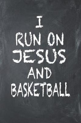 Cover of I Run on Jesus and Basketball