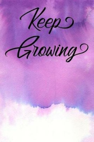 Cover of Inspirational Quote Journal - Keep Growing