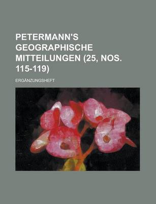 Book cover for Petermann's Geographische Mitteilungen; Erganzungsheft (25, Nos. 115-119 )
