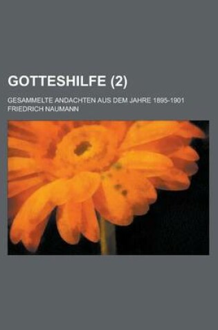 Cover of Gotteshilfe (2); Gesammelte Andachten Aus Dem Jahre 1895-