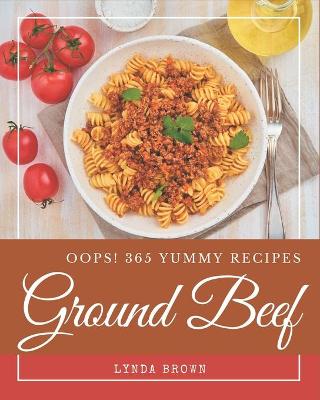 Book cover for Oops! 365 Yummy Ground Beef Recipes