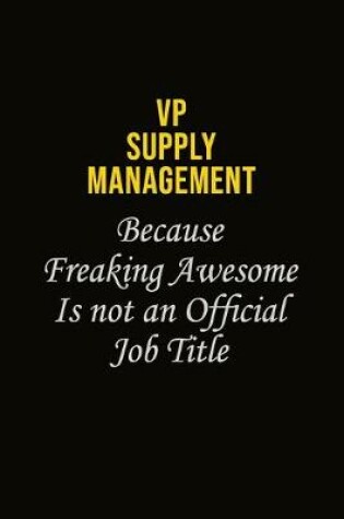 Cover of VP Supply Management Because Freaking Awesome Is Not An Official Job Title