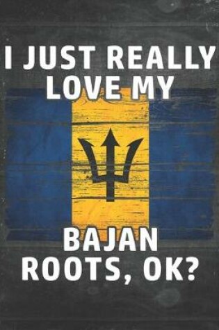 Cover of I Just Really Like Love My Bajan Roots