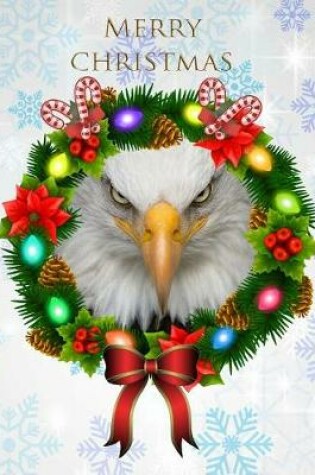 Cover of Merry Christmas Eagle Wreath Notebook Journal 150 Page College Ruled Pages 8.5 X 11