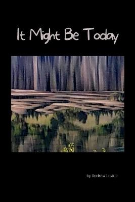 Book cover for It Might Be Today