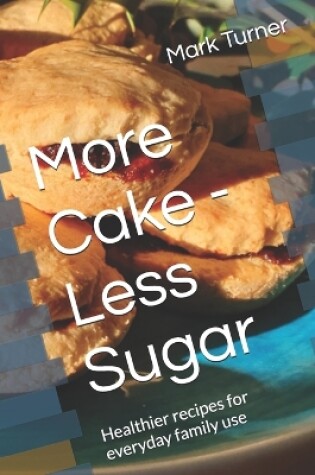 Cover of More Cake - Less Sugar