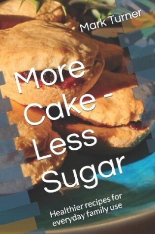 Cover of More Cake - Less Sugar