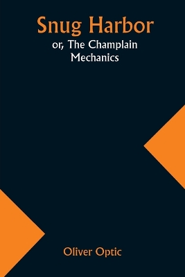 Book cover for Snug Harbor; or, The Champlain Mechanics