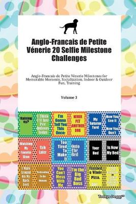 Book cover for Anglo-Francais de Petite Venerie 20 Selfie Milestone Challenges Anglo-Francais de Petite Venerie Milestones for Memorable Moments, Socialization, Indoor & Outdoor Fun, Training Volume 3