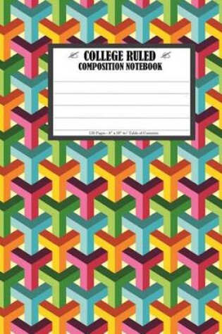 Cover of College Ruled Composition Notebook 8 x 10, Abstract Isometric 3D