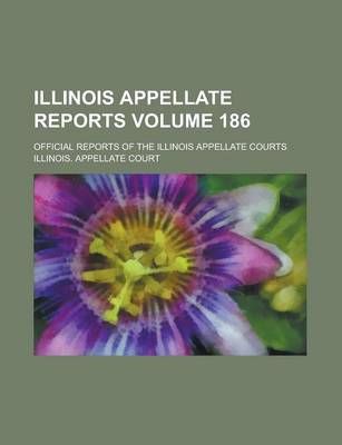 Book cover for Illinois Appellate Reports; Official Reports of the Illinois Appellate Courts Volume 186