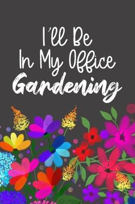 Book cover for I'll Be In My Office Gardening