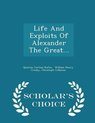 Book cover for Life and Exploits of Alexander the Great... - Scholar's Choice Edition