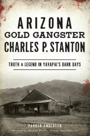 Cover of Arizona Gold Gangster Charles P. Stanton