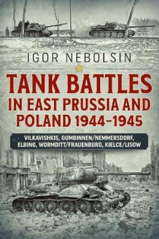 Cover of Tank Battles in East Prussia and Poland 1944-1945