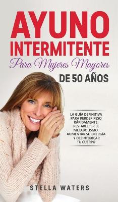 Book cover for Ayuno intermitente para mujeres mayores de 50 anos