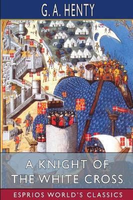 Book cover for A Knight of the White Cross (Esprios Classics)