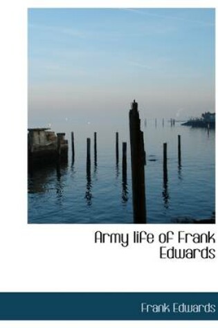 Cover of Army Life of Frank Edwards