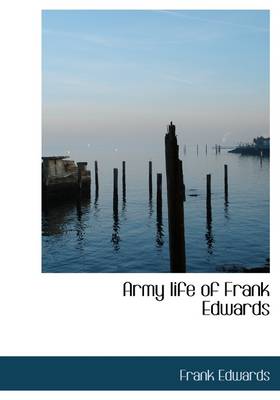 Book cover for Army Life of Frank Edwards