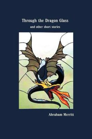 Cover of Through the Dragon Glass and Other Stories
