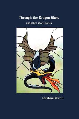 Book cover for Through the Dragon Glass and Other Stories