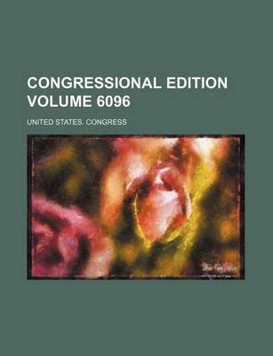 Book cover for Congressional Edition Volume 6096