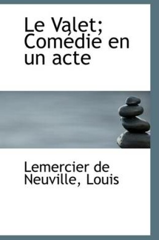 Cover of Le Valet; Com Die En Un Acte