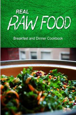 Book cover for Real Raw Food - Breakfast and Dinner Cookbook