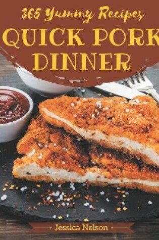 Cover of 365 Yummy Quick Pork Dinner Recipes