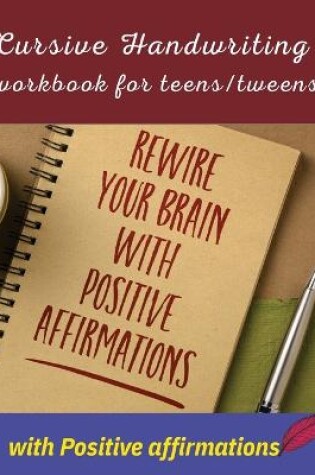 Cover of Cursive handwriting workbook for teens/tweens with positive affirmation