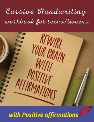 Book cover for Cursive handwriting workbook for teens/tweens with positive affirmation