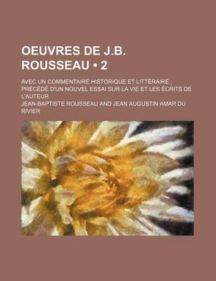 Book cover for Oeuvres de J.B. Rousseau (2); Avec Un Commentaire Historique Et Litteraire Precede D'Un Nouvel Essai Sur La Vie Et Les Ecrits de L'Auteur