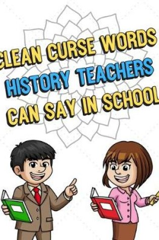 Cover of Clean Curse Words History Teachers Can Say In School